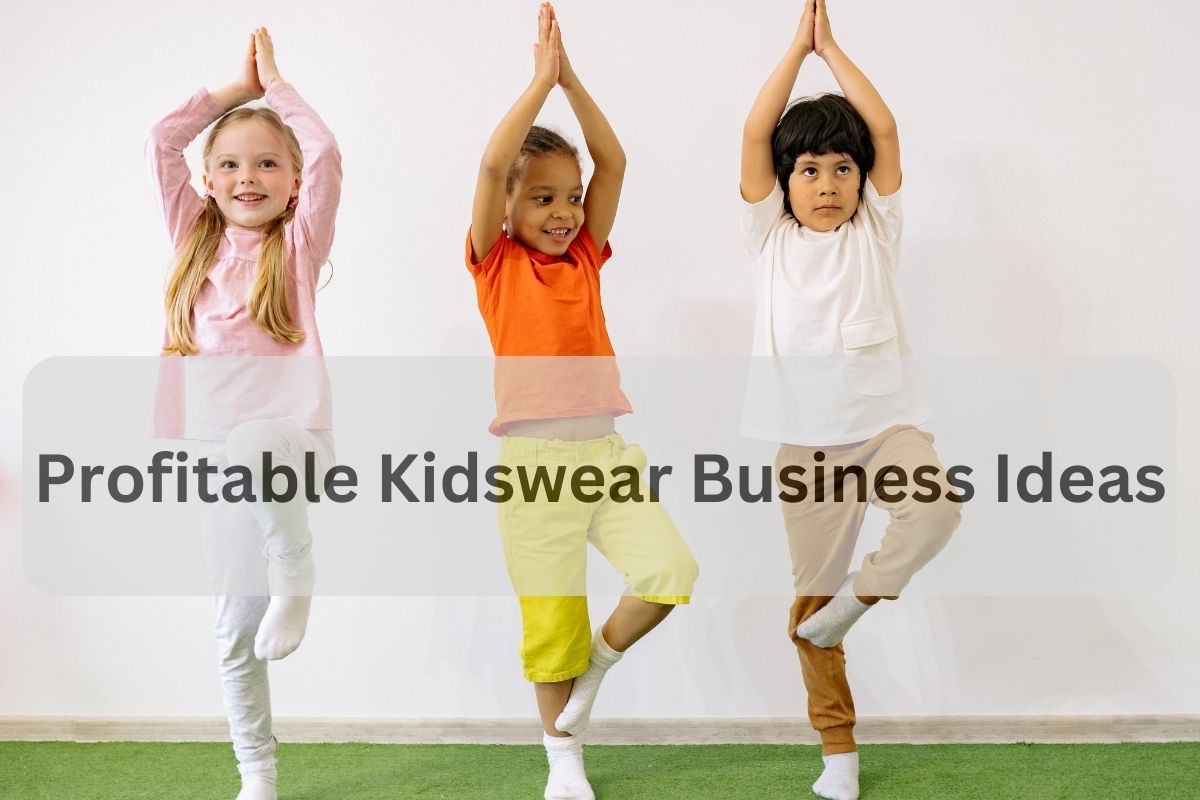 5 Profitable Kidswear Business Ideas To Start In 2023
